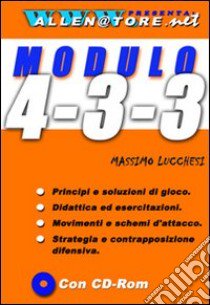 Modulo 4-3-3. Con CD-ROM libro di Lucchesi Massimo