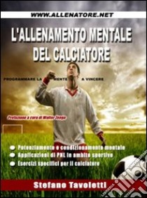 L'allenamento mentale del calciatore libro di Tavoletti Stefano