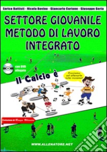 Settore giovanile metodo di lavoro integrato. Nuovo metodo di allenamento integrato nel settore giovanile. Con DVD libro