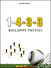 1-4-3-3. Sviluppi tattici libro di Lucchesi Massimo