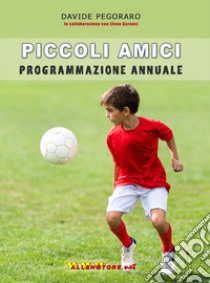 Piccoli Amici programmazione annuale libro di Pegoraro Davide; Gervasi Elena