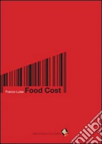 Food cost. Calcolare in cucina libro di Luise Franco