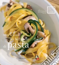 Un bel piatto di pasta libro di De Giuseppe Raffaele