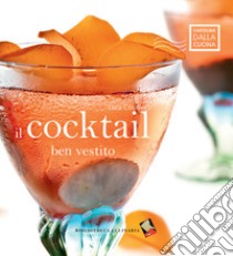 Il cocktail ben vestito libro di Coslovich Luca