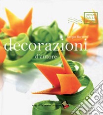 Decorazioni d'autore. Ediz. a colori libro di Barzetti Sergio