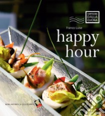 Happy hour. Ediz. a colori libro di Luise Franco