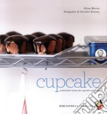 Cupcake. Autentiche ricette dei cupcake americani. Ediz. a colori libro di Morov Alisa