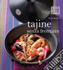 Tajine senza frontiere. Ediz. a colori libro di Barbieri Bruno