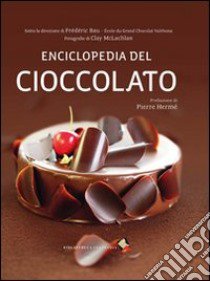 Enciclopedia del cioccolato. Ediz. a colori. Con DVD libro di Bau Frédéric