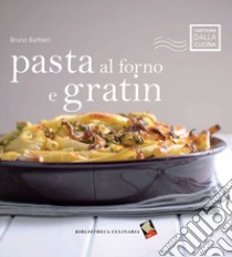 Pasta al forno e gratin. Ediz. a colori libro di Barbieri Bruno