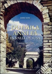 Duemila anni fa in valle di Susa libro di Vota Dario