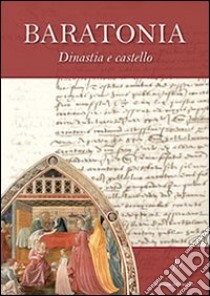 Baratonia. Dinastia e castello libro di Chiarle G. (cur.)