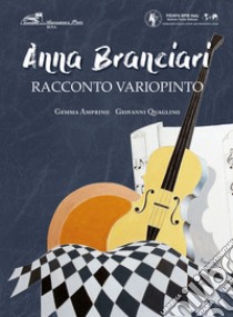 Anna Branciari. Racconto variopinto libro di Amprino Gemma; Quaglino Giovanni