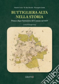 Buttigliera Alta nella storia. Prima e dopo l'istituzione del Comune nel 1619 libro di Cereia Daniela; Raviola B. Alice; Gentile Pierangelo; Sergi G. (cur.)