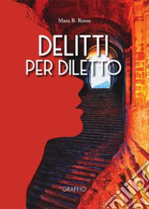 Delitti per diletto libro di Rosso Mara B.