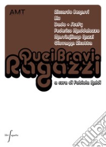 Quei bravi ragazzi. DVD libro di Naldi F. (cur.)