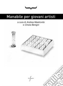 Manabile per giovani artisti libro di Mastrovito A. (cur.); Benigni C. (cur.)