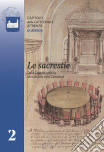 Le Sacrestie. Dalla Cappella palatina alle sacrestie della Cattedrale libro di Anderle Michele (cur.); Maule L. (cur.)