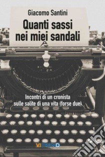 Quanti sassi nei miei sandali libro di Santini Giacomo