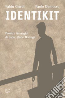 Identikit. Parole e immagini di Padre Mario Borzaga libro di Ciardi Fabio; Damosso Paolo