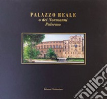 Palazzo Reale o dei Normanni. Palermo. Ediz. multilingue libro di Bongiorno Giovanna