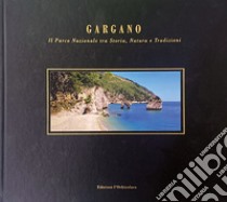 Gargano. Il parco nazionale tra storia, natura e tradizioni. Ediz. multilingue libro di Tedesco Nicola; Perrotti D. (cur.)