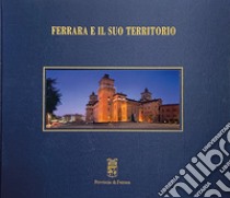 Ferrara e il suo territorio. Ediz. multilingue libro di Bassi Carlo; Borella carlo