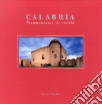 Calabria. Testimonianze di civiltà. Ediz. illustrata libro di Perrotti D. (cur.)