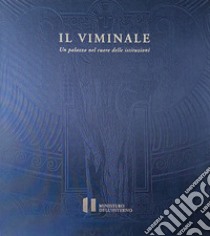 Il Viminale. Un palazzo nel cuore delle istituzioni. Ediz. italiana e inglese libro