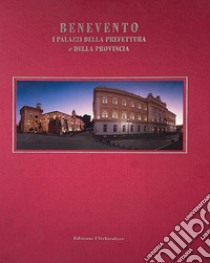 Benevento. I palazzi della prefettura e della provincia libro