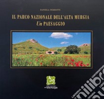 Il parco nazionale dell'alta Murgia. Un paesaggio libro di Perrotti Daniela