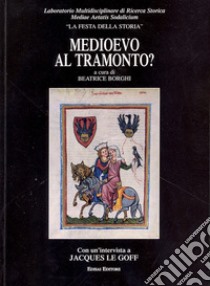 Medioevo al tramonto? libro di Borghi B. (cur.)