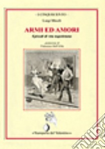 Armi ed amori. Episodi di vita napoletana libro di Miceli Luigi