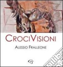 CriciVisioni. Catalogo mostra libro di Fralleone Alessio