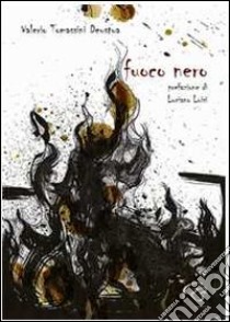 Fuoco nero libro di Tomassini Deustua Valerio