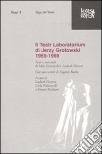 Il Teatr Laboratorium. Materiali 1959-1969 libro di Grotowski Jerzy