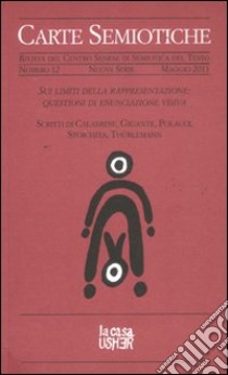 Carte semiotiche. Rivista del centro senese di semiotica del testo. Sui limiti della rappresentazione: questioni di enunciazione visiva. Vol. 12 libro