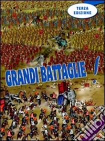 Grandi battaglie! Guerre di ieri e di oggi; armi, eserciti, strategie; la pace e la ricostruzione libro di Spadoni Francesco; Mensa Oliver; Paganelli Lorenzo; Elia D. (cur.)