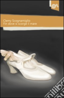 Fin dove si scorge il mare libro di Scognamiglio Clemy