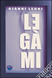 Legami libro di Leoni Gianni