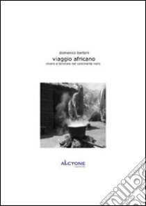 Viaggio africano. Vivere e lavorare nel continente nero libro di Bertoni Domenico