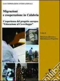 Migrazioni e cooperazione in Calabria. L'esperienza del progetto «educazione al co-sviluppo» libro di Bevivino M. Luisa; D'Agostino Mariafrancesca