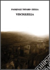 Viscigliella libro di Totaro-Ziella Pasquale