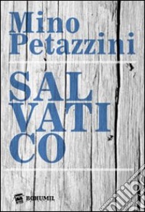 Salvatico libro di Petazzini Mino