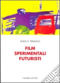 Film sperimentali futuristi libro di Terzano Enzo N.