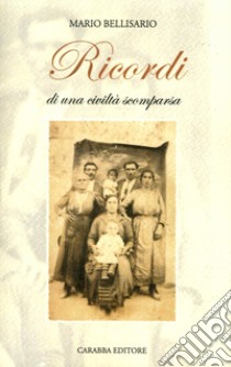 Ricordi di una civiltà scomparsa libro di Bellisario Mario