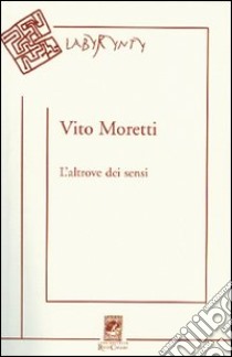 L'altrove dei sensi libro di Moretti Vito