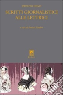 Scritti giornalistici alle lettrici libro di Nievo Ippolito; Zambon P. (cur.)