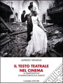 Il testo teatrale nel cinema: la trasposizione cinematografica di Amleto libro di Venanzi Alfredo