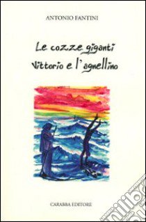 Le cozze giganti libro di Fantini Antonio